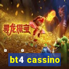 bt4 cassino